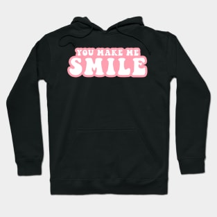 You Make Me Smile Hoodie